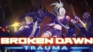 Broken Dawn - Trauma Gameplay Review