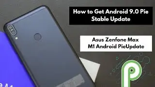 How to Get Android 9.0 Pie Stable Update On  Asus Zenfone Max Pro M1 | Easy Method |