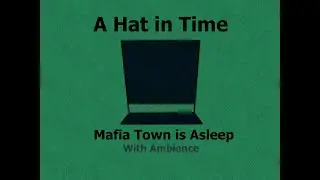 A Hat in Time - OST - With Ambience - Mafia Town Is asleep Extended