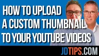 How To Upload A Custom Thumbnail - YouTube Custom Thumbnail Tutorial From JDTips