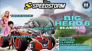 Everything NEW for Season 13 | BIG HERO 6 (Racers, Classes, Abilities & MORE) in DIsney Speedstorm