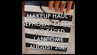 SEPHORA HAUL - AUGUST 2017