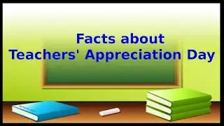 Top 50 interesting Facts about Teachers' Appreciation Day / Teachers' Day