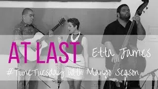 At Last (Etta James) - Mango Season Cover