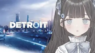 ✧ Detroit: Become Human #04  ︴この手で救えるだけ救う！！！！！！  #雲丹天まろ
