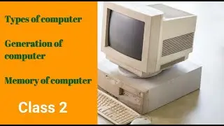 Class 2 Types of computers /Generation of Computer & memory of computer # Computer Science
