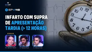 DozeCast #118 - Infarto com supra de apresentação tardia (mais de 12h) - Ft. Dra. Barbara Valente