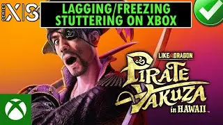 How To Fix Like a Dragon: Pirate Yakuza in Hawaii Freezing/Stuttering/Lagging On Xbox (Series X|S)