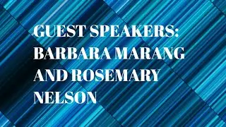 Guest Speakers Barbara Marang and Rosemary Nelson 07/21/24