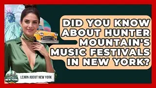 Did You Know About Hunter Mountain's Music Festivals In New York? | Learn About New York