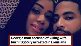 Wild Story: Georgia man accused of killing wife, burning body arrested in Louisiana