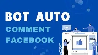 Bot Auto Comment Facebook 2025 | Bot spam comment