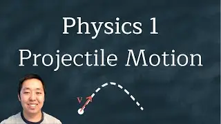 Physics 1: Projectile Motion Examples