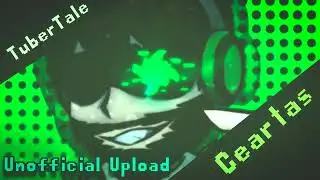 TuberTale - Ceartas (Unofficial Upload)