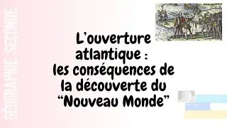 SECONDE L&rsquo;ouverture Atlantique, les cons&eacute;quences de la d&eacute;couverte du &laquo; Nouveau Monde &raquo;