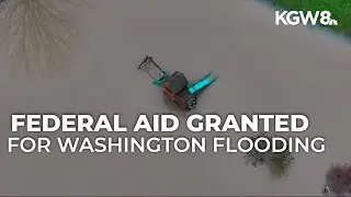 Federal emergency aid granted in Washington amid historic flooding