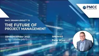 PMCC BrainHuddle&trade; 10, 2022: The Future of Project Management by Peter Wyss (Group CEO, PMCC)