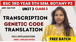 Transcription and Translation BSc 3rd year 5th Semester botany paper 2 unit 2 💯🔥