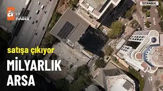 İstanbul&rsquo;un g&ouml;beğinde satılık arsa  - atv Ana Haber 14 Ağustos 2025