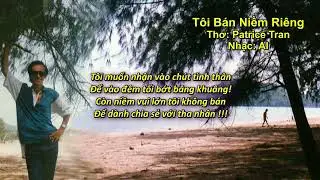 T&ocirc;i B&aacute;n Niềm Ri&ecirc;ng (Thơ: Patrice Tran - Nhạc: Suno AI)