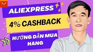 Hướng Dẫn A - Z Mua Sản Phẩm Aliexpress Được Cashback 4% - Ebay Dropshipping 2024
