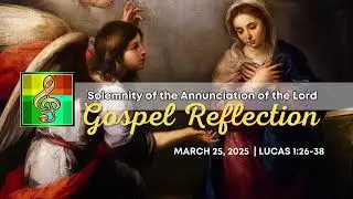 [TAGALOG] Gospel Reflection - Solemnity of the Annunciation of the Lord - March 25, 2025