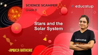 Stars and the Solar System | Class 8 Science Scamper | Chapter 17 | CBSE/NCERT @Educatup​