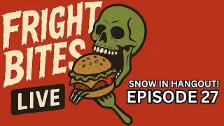 Fright Bites Live Episode 27 - Snow In Hangout and Q&A