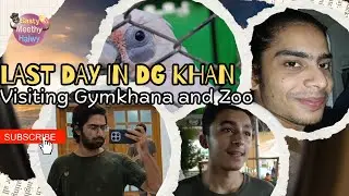 Visiting Gymkhana and Zoo of DGKhan | Last day in DG Khan | Sasty Meethy Halwy