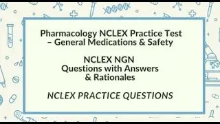 Pharmacology NCLEX Practice Questions with Answers | Next Generation NCLEX Meds & Safety