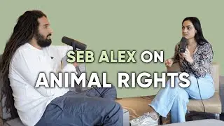 Seb Alex on Animal Rights