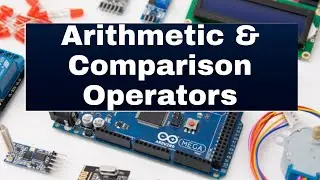 Arithmetic and Comparison Operators in Arduino programming | Learn arduino | #4