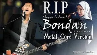 R.I.P (Ryhme In Peace) - Bondan Prakoso & Fade 2 Black | Metal Core Version Cover