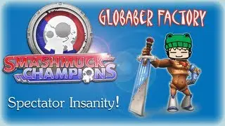 SmashMuck Champions: Globaber Factory Testing & Spectator Insanity!