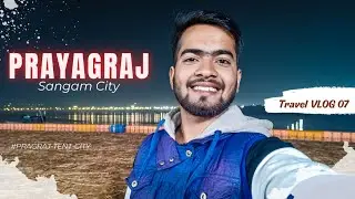 PRAYAGRAJ VLOG || MAGH MELA - TENT CITY || NightOUT Prayagraj |