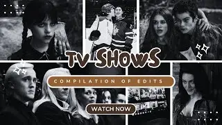 TV SHOWS EDITS that everyone should see ❤︎ ིྀ