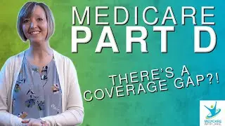 Medicare Part D - Watch Out For The Coverage Gap!