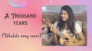 A Thousand years ||(Song cover || Vocals & Ukulele by Abhilasha |  #breakingdawn