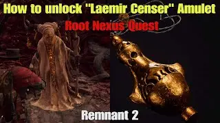 Remnant 2 How to unlock Laemir Censer Amulet Root Nexus Reward
