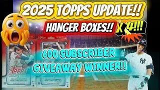 🚨2025 TOPPS UPDATE HANGER BOXES X 4!🔥 ROOKIE HITS & THE 600 SUBSCRIBER GIVEAWAY WINNER ANNOUNCED!!💥