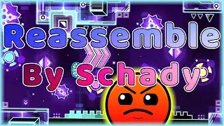 Reassemble (By Schady & More) | Geometry Dash