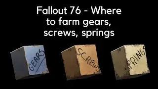 Fallout 76 - Where to farm gears, screws, springs