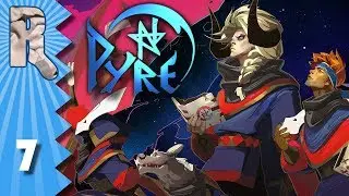Let's Play Pyre - 7 - Pyrehearts