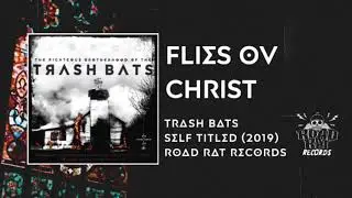 Trash Bats Flies Ov Christ