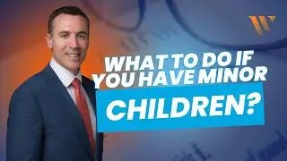 What To Do If You Have Minor Children? | San Diego Probate Attorneys