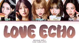 RESCENE Love Echo Lyrics (Color Coded Lyrics)