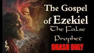 The Gospel of Ezekiel: The False Prophet (Drash Only)