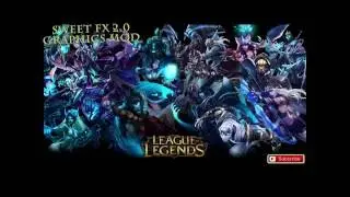 LEAGUE OF LEGENDS Graphics mod | sweetfx 2.0