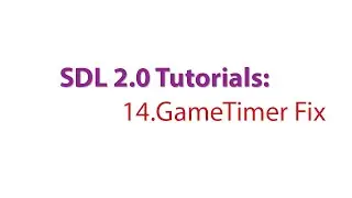 SDL 2.0 Tutorials: 14.GameTimer Bug Fix