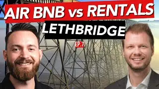 Air BNB Vs. Rentals in Lethbridge || Which is Better?  PODCAST S1E7
